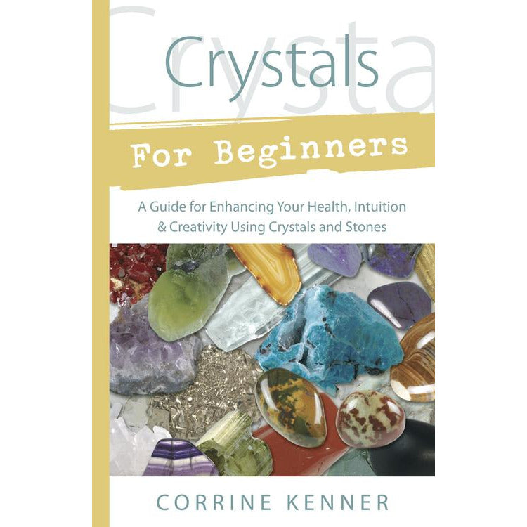 Crystals for Beginners by Corrine Kenner