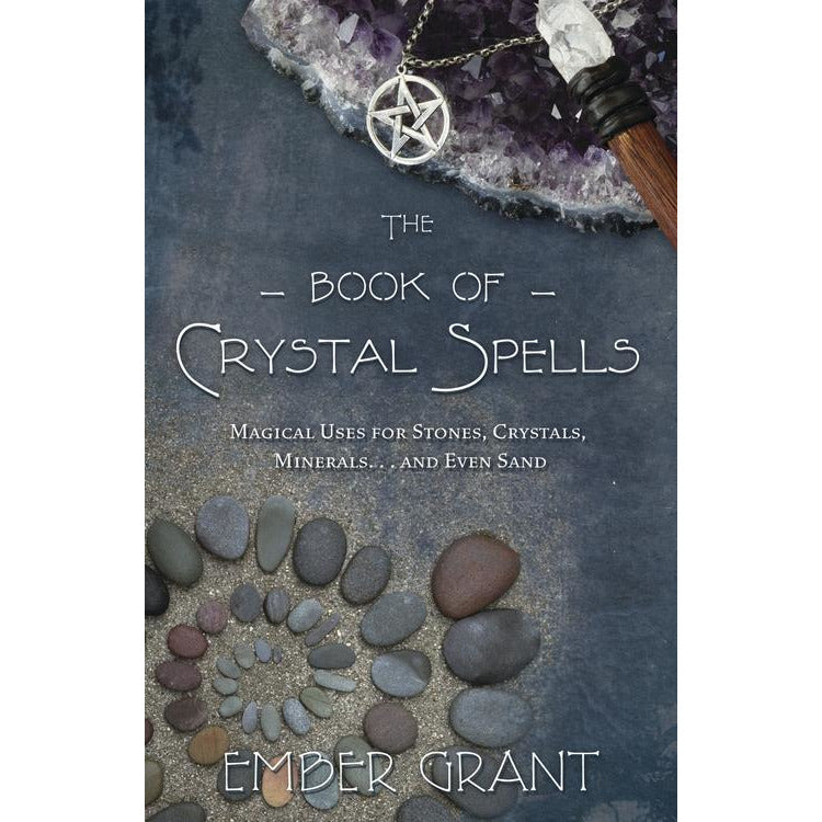 The Book of Crystal Spells by Ember Grant