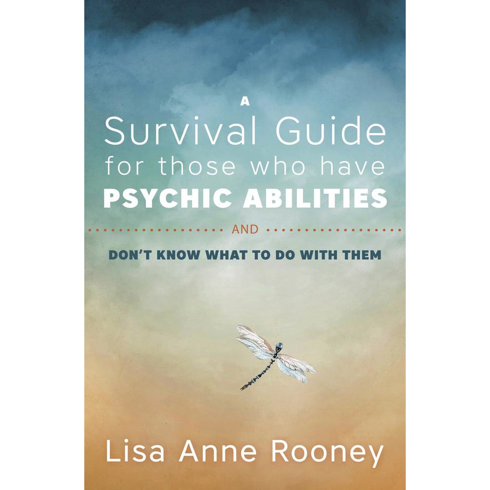 Survival Guide for Those Who Have Psychic Abilities by Lisa Anne Rooney