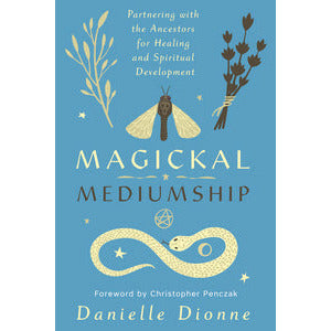 Magickal Mediumship by Danielle Dionne