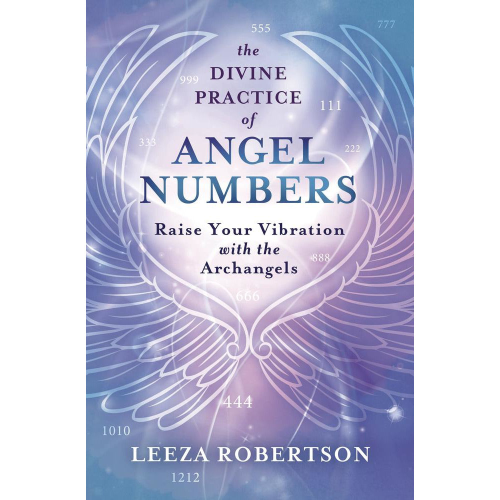 The Divine Practice of Angel Numbers by Leeza Robertson
