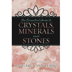 The Essential Guide to Crystals, Minerals and Stones by Margaret Ann Lembo