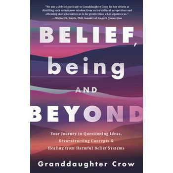Belief, Being and Beyond by Granddaughter Crow
