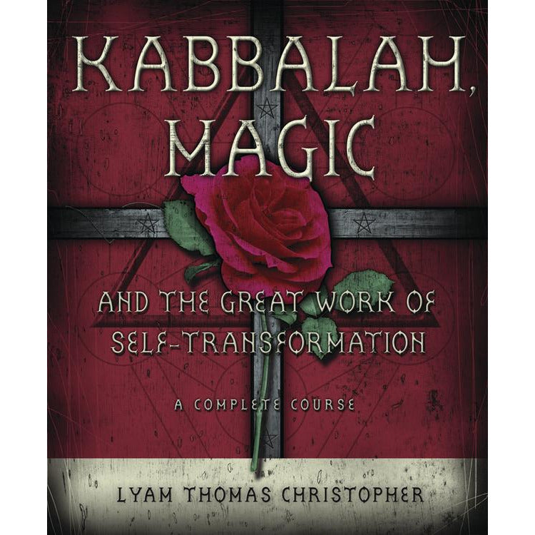 Kabbalah, Magic and the Great Work of Self Transformation by Lyam Thomas Christopher