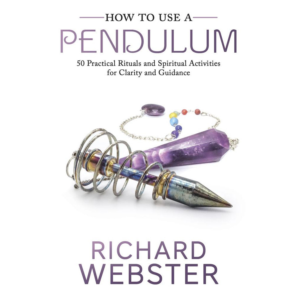 How to Use a Pendulum by Richard Webster