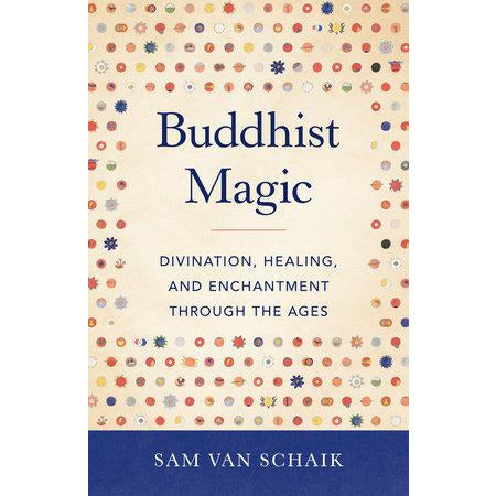 Buddhist Magic by Sam van Schaik