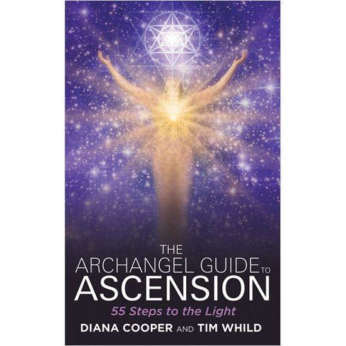 The Archangel Guide to Ascension by Diana Cooper & Tim Whild