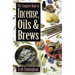 The Complete Book of Incense, Oils & Brews by Scott Cunningham