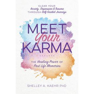 Meet Your Karma by Shelley A. Kaehr, PhD
