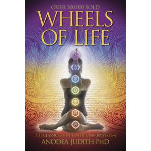Wheels of Life by Anodea Judith, PhD.