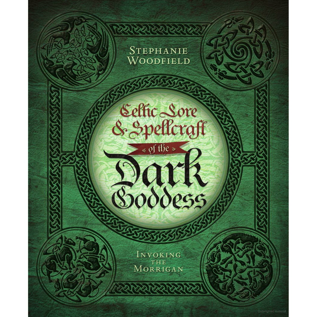 Celtic Lore & Spellcraft of the Dark Goddess by Stephanie Woodfield
